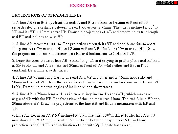 EXERCISES: PROJECTIONS OF STRAIGHT LINES 1. A line AB is in first quadrant. Its