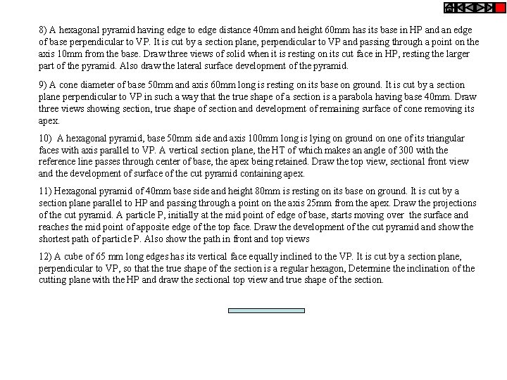 8) A hexagonal pyramid having edge to edge distance 40 mm and height 60