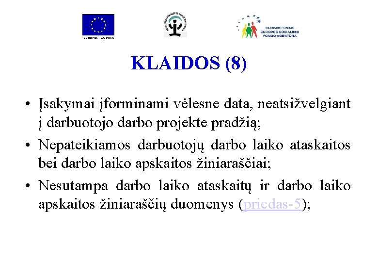 EUROPOS SĄJUNGA KLAIDOS (8) • Įsakymai įforminami vėlesne data, neatsižvelgiant į darbuotojo darbo projekte