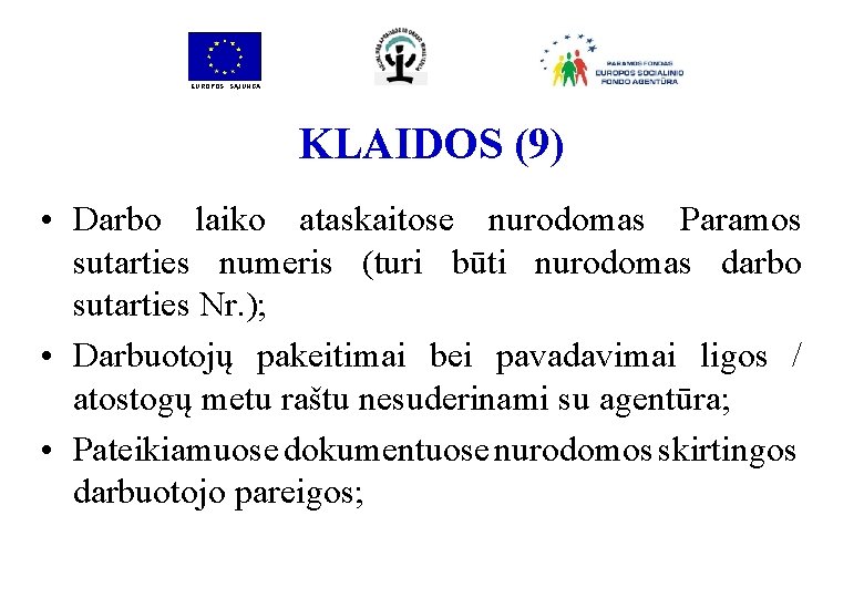 EUROPOS SĄJUNGA KLAIDOS (9) • Darbo laiko ataskaitose nurodomas Paramos sutarties numeris (turi būti