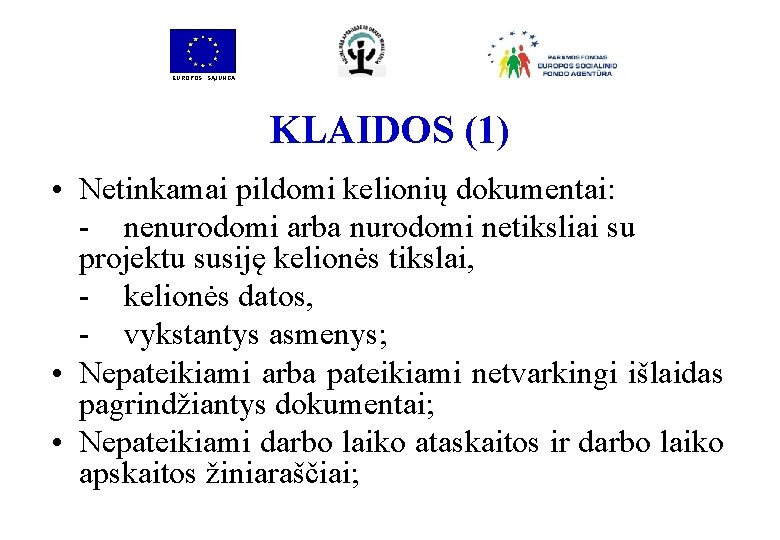 EUROPOS SĄJUNGA KLAIDOS (1) • Netinkamai pildomi kelionių dokumentai: - nenurodomi arba nurodomi netiksliai