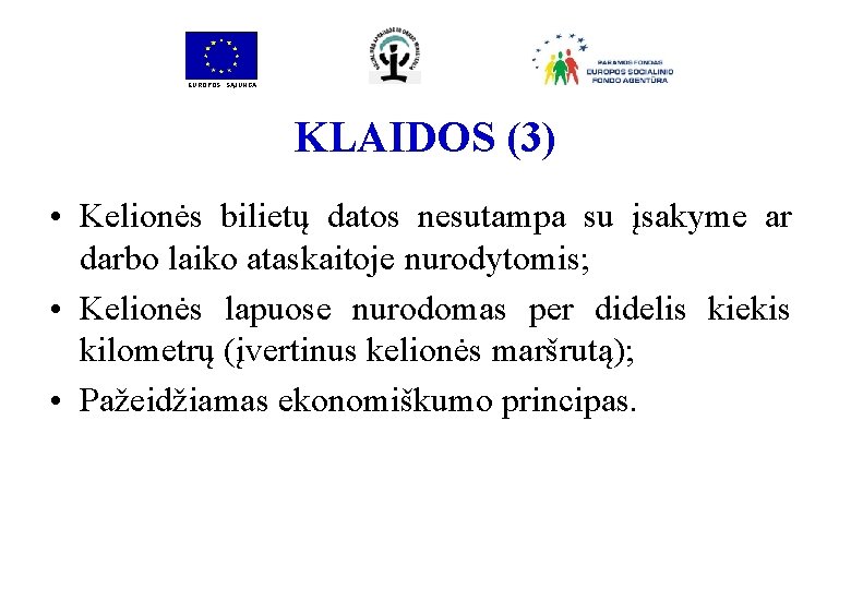 EUROPOS SĄJUNGA KLAIDOS (3) • Kelionės bilietų datos nesutampa su įsakyme ar darbo laiko