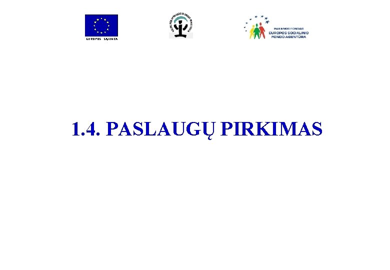 EUROPOS SĄJUNGA 1. 4. PASLAUGŲ PIRKIMAS 