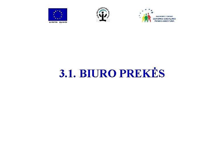 EUROPOS SĄJUNGA 3. 1. BIURO PREKĖS 