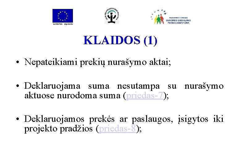 EUROPOS SĄJUNGA KLAIDOS (1) • Nepateikiami prekių nurašymo aktai; • Deklaruojama suma nesutampa su