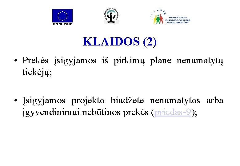 EUROPOS SĄJUNGA KLAIDOS (2) • Prekės įsigyjamos iš pirkimų plane nenumatytų tiekėjų; • Įsigyjamos