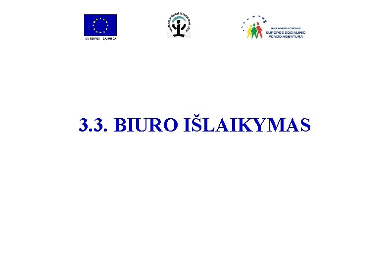 EUROPOS SĄJUNGA 3. 3. BIURO IŠLAIKYMAS 