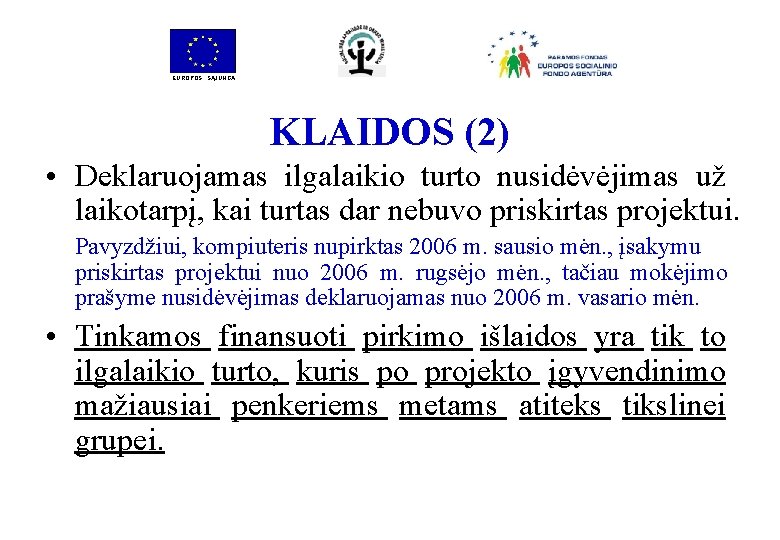 EUROPOS SĄJUNGA KLAIDOS (2) • Deklaruojamas ilgalaikio turto nusidėvėjimas už laikotarpį, kai turtas dar EUROPOS SĄJUNGA KLAIDOS (2) • Deklaruojamas ilgalaikio turto nusidėvėjimas už laikotarpį, kai turtas dar