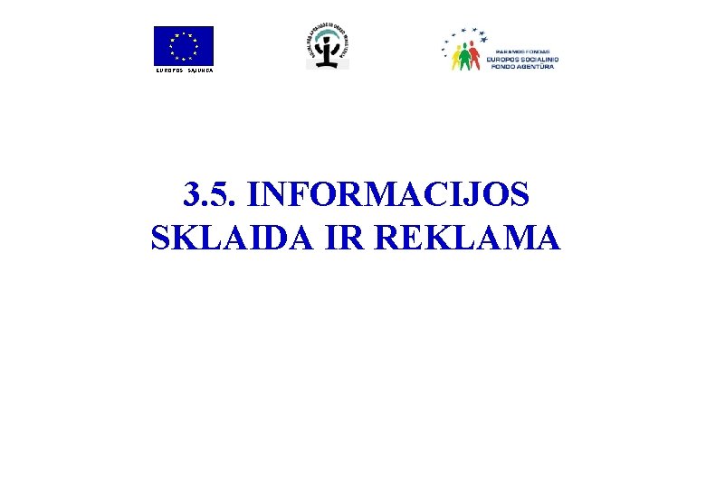 EUROPOS SĄJUNGA 3. 5. INFORMACIJOS SKLAIDA IR REKLAMA 