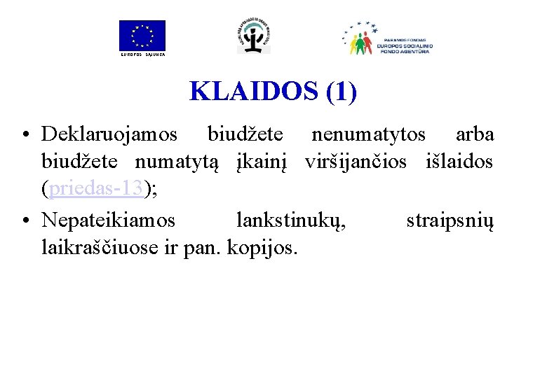 EUROPOS SĄJUNGA KLAIDOS (1) • Deklaruojamos biudžete nenumatytos arba biudžete numatytą įkainį viršijančios išlaidos