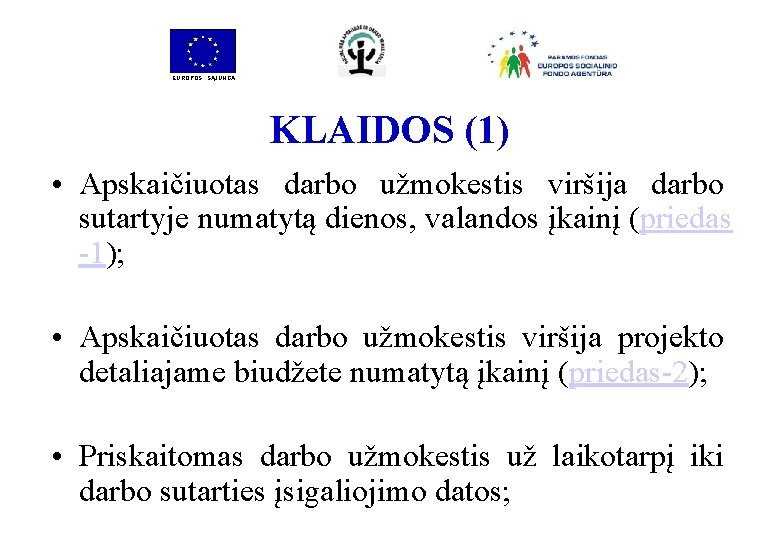 EUROPOS SĄJUNGA KLAIDOS (1) • Apskaičiuotas darbo užmokestis viršija darbo sutartyje numatytą dienos, valandos