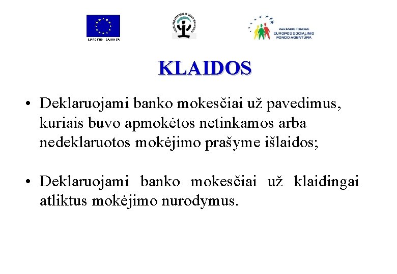 EUROPOS SĄJUNGA KLAIDOS • Deklaruojami banko mokesčiai už pavedimus, kuriais buvo apmokėtos netinkamos arba EUROPOS SĄJUNGA KLAIDOS • Deklaruojami banko mokesčiai už pavedimus, kuriais buvo apmokėtos netinkamos arba