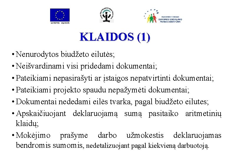 EUROPOS SĄJUNGA KLAIDOS (1) • Nenurodytos biudžeto eilutės; • Neišvardinami visi pridedami dokumentai; •