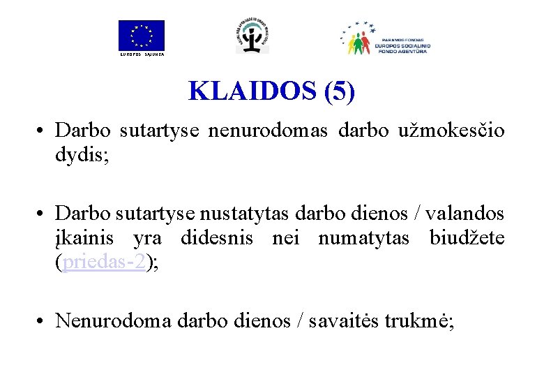 EUROPOS SĄJUNGA KLAIDOS (5) • Darbo sutartyse nenurodomas darbo užmokesčio dydis; • Darbo sutartyse