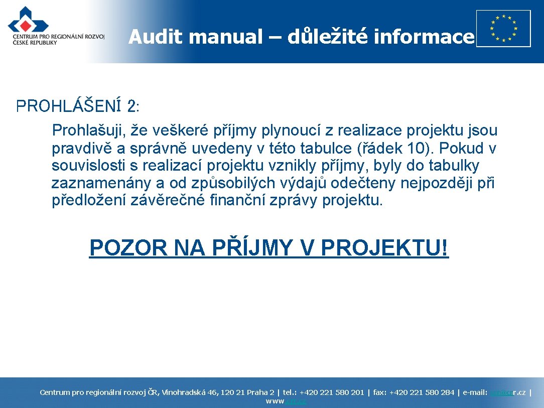 Audit manual – důležité informace PROHLÁŠENÍ 2: Prohlašuji, že veškeré příjmy plynoucí z realizace