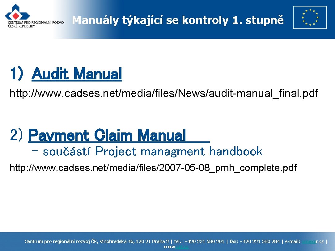 Manuály týkající se kontroly 1. stupně 1) Audit Manual http: //www. cadses. net/media/files/News/audit-manual_final. pdf