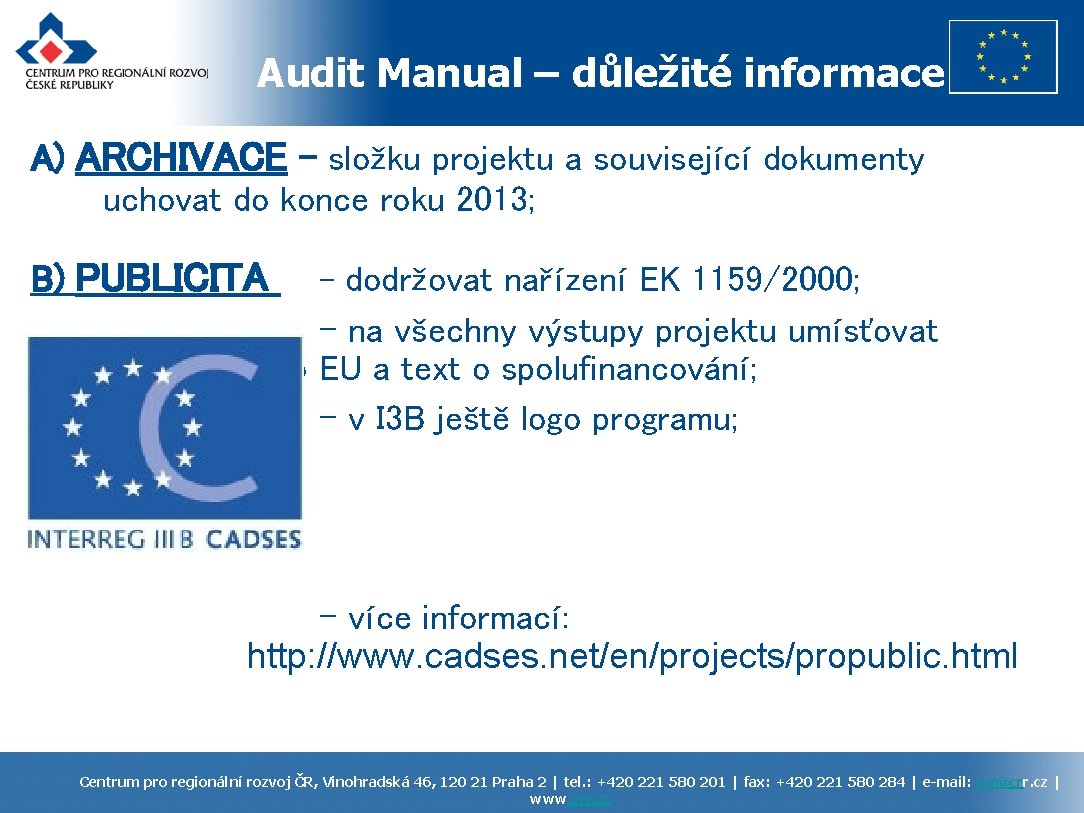 Audit Manual – důležité informace A) ARCHIVACE - složku projektu a související dokumenty uchovat