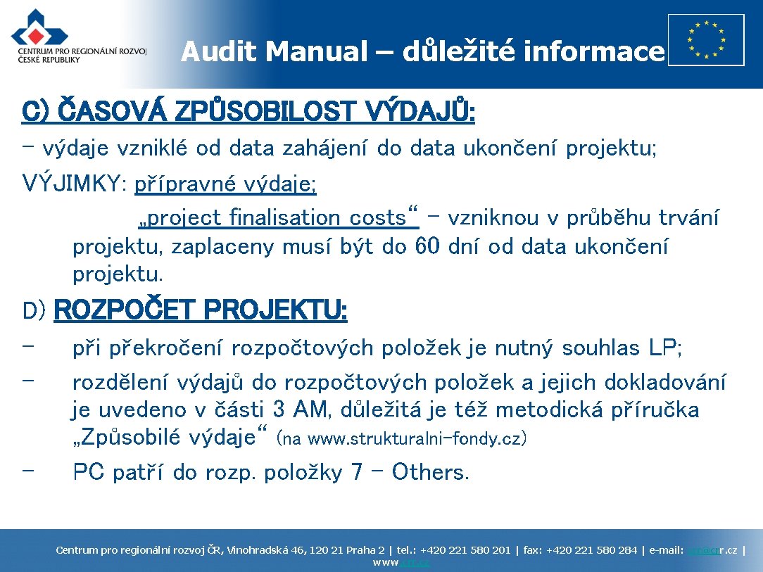 Audit Manual – důležité informace C) ČASOVÁ ZPŮSOBILOST VÝDAJŮ: - výdaje vzniklé od data