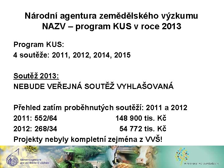 Národní agentura zemědělského výzkumu NAZV – program KUS v roce 2013 Program KUS: 4