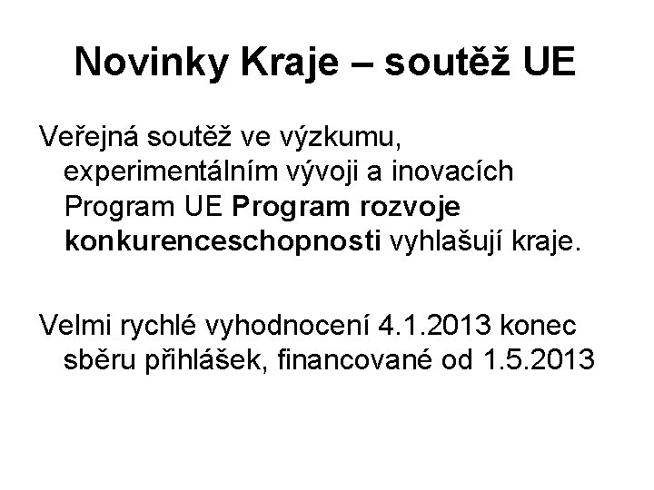 Novinky Kraje – soutěž UE Veřejná soutěž ve výzkumu, experimentálním vývoji a inovacích Program