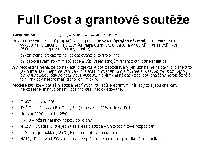 Full Cost a grantové soutěže Termíny: Model Full Cost (FC) – Model AC –