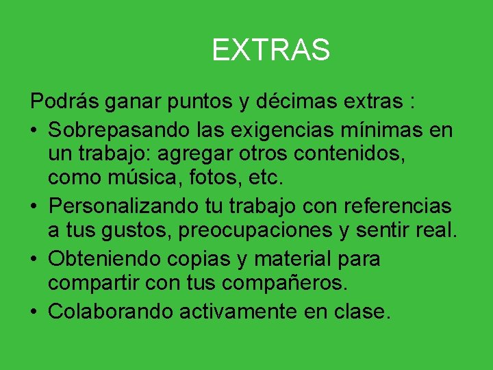 EXTRAS Podrás ganar puntos y décimas extras : • Sobrepasando las exigencias mínimas en