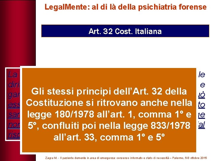 Legal. Mente: al di là della psichiatria forense Art. 32 Cost. Italiana La Repubblica