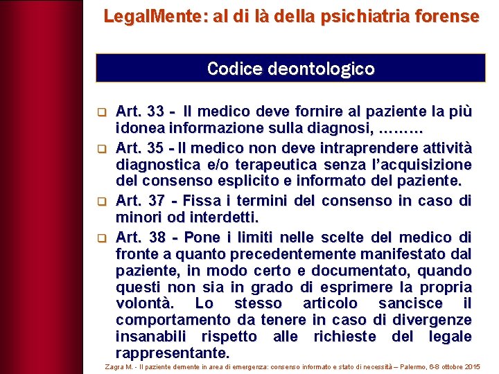 Legal. Mente: al di là della psichiatria forense Codice deontologico q q Art. 33