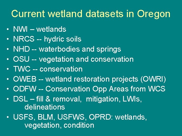 Current wetland datasets in Oregon • • NWI – wetlands NRCS -- hydric soils