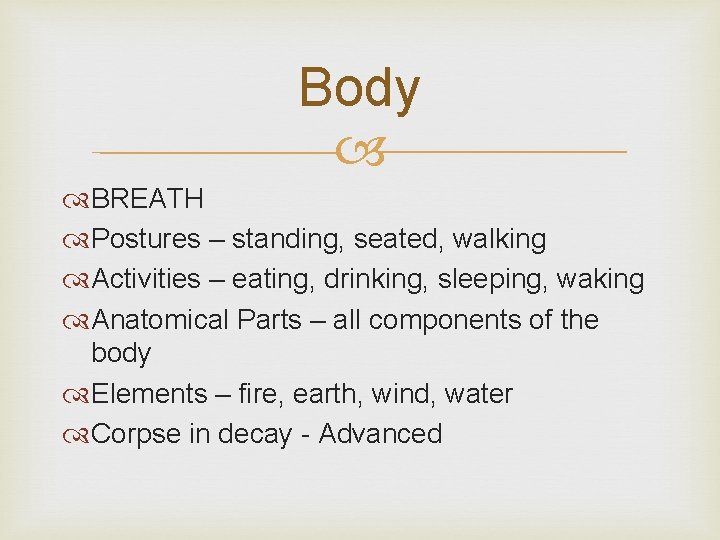 Body BREATH Postures – standing, seated, walking Activities – eating, drinking, sleeping, waking Anatomical Body BREATH Postures – standing, seated, walking Activities – eating, drinking, sleeping, waking Anatomical