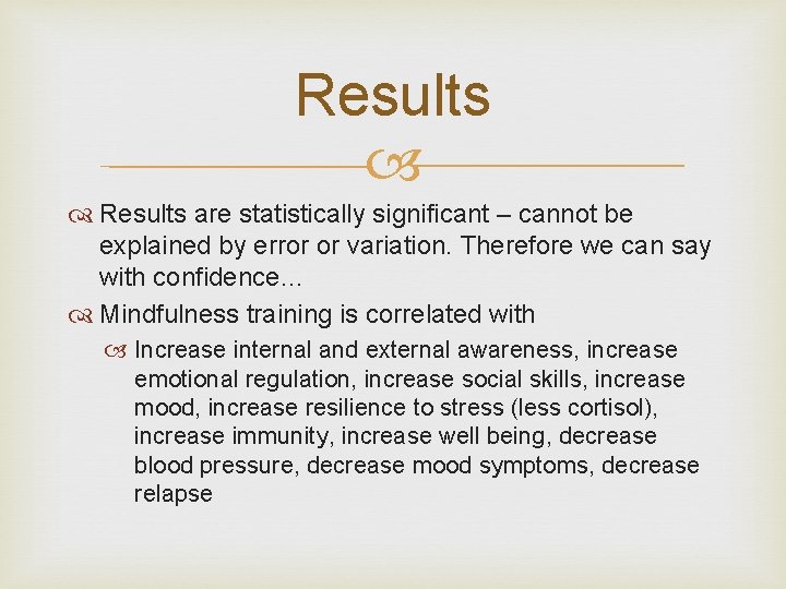 Results are statistically significant – cannot be explained by error or variation. Therefore we Results are statistically significant – cannot be explained by error or variation. Therefore we