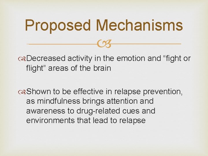 Proposed Mechanisms Decreased activity in the emotion and “fight or flight” areas of the Proposed Mechanisms Decreased activity in the emotion and “fight or flight” areas of the