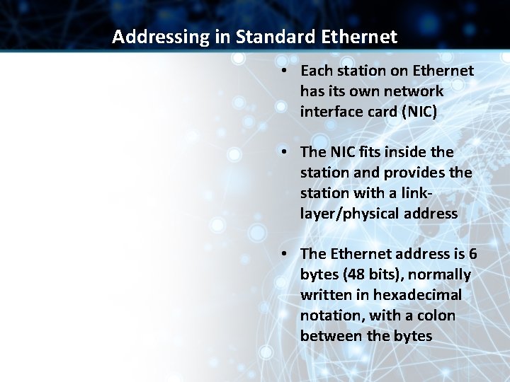 Addressing in Standard Ethernet • Each station on Ethernet has its own network interface