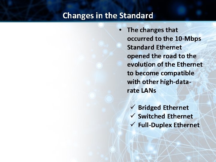 Changes in the Standard • The changes that occurred to the 10 -Mbps Standard