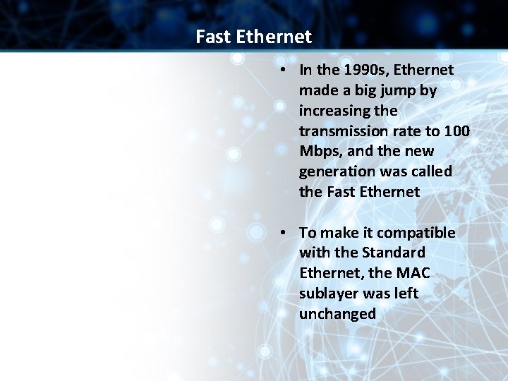 Fast Ethernet • In the 1990 s, Ethernet made a big jump by increasing
