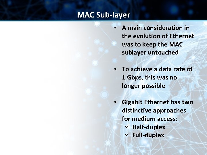 MAC Sub-layer • A main consideration in the evolution of Ethernet was to keep