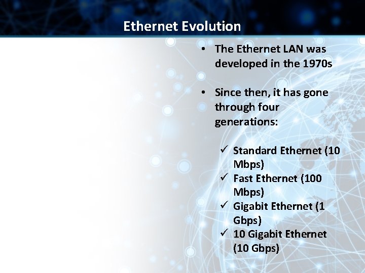 Ethernet Evolution • The Ethernet LAN was developed in the 1970 s • Since