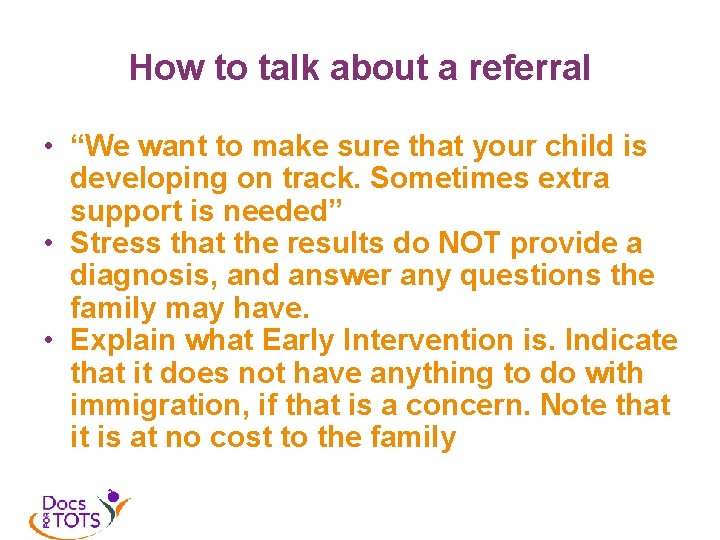 How to talk about a referral • “We want to make sure that your