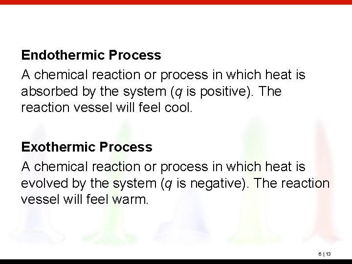 Endothermic Process A chemical reaction or process in which heat is absorbed by the