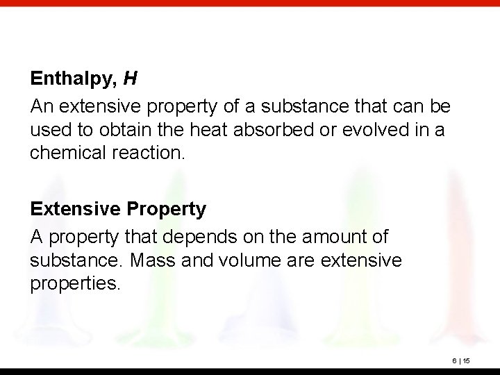 Enthalpy, H An extensive property of a substance that can be used to obtain