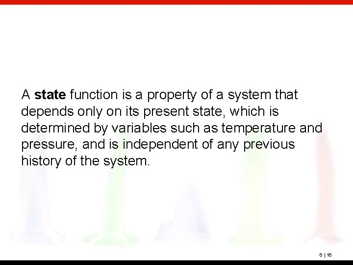 A state function is a property of a system that depends only on its