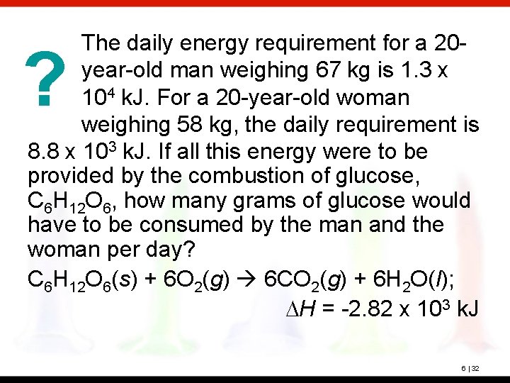 The daily energy requirement for a 20 year-old man weighing 67 kg is 1.