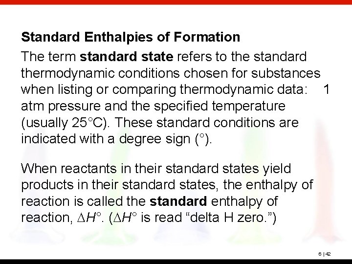 Standard Enthalpies of Formation The term standard state refers to the standard thermodynamic conditions