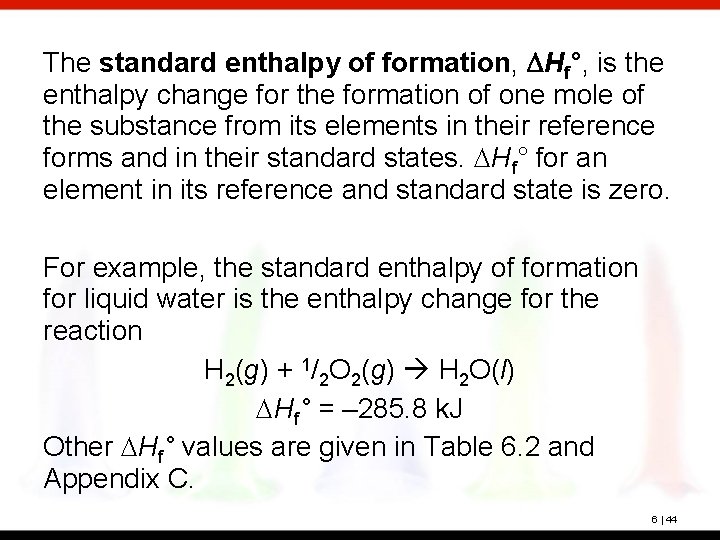 The standard enthalpy of formation, DHf°, is the enthalpy change for the formation of