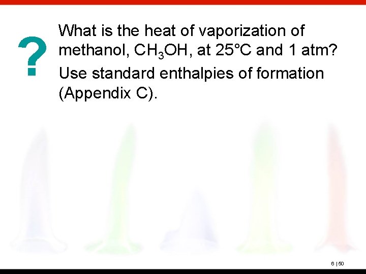 ? What is the heat of vaporization of methanol, CH 3 OH, at 25°C