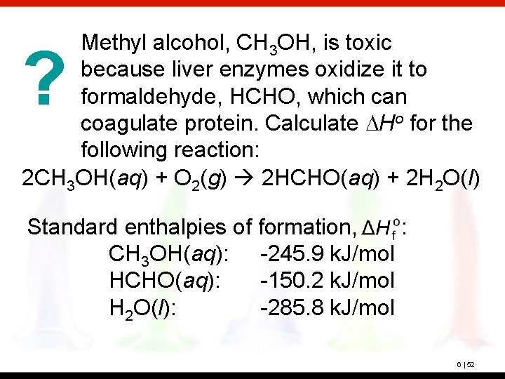 Methyl alcohol, CH 3 OH, is toxic because liver enzymes oxidize it to formaldehyde,