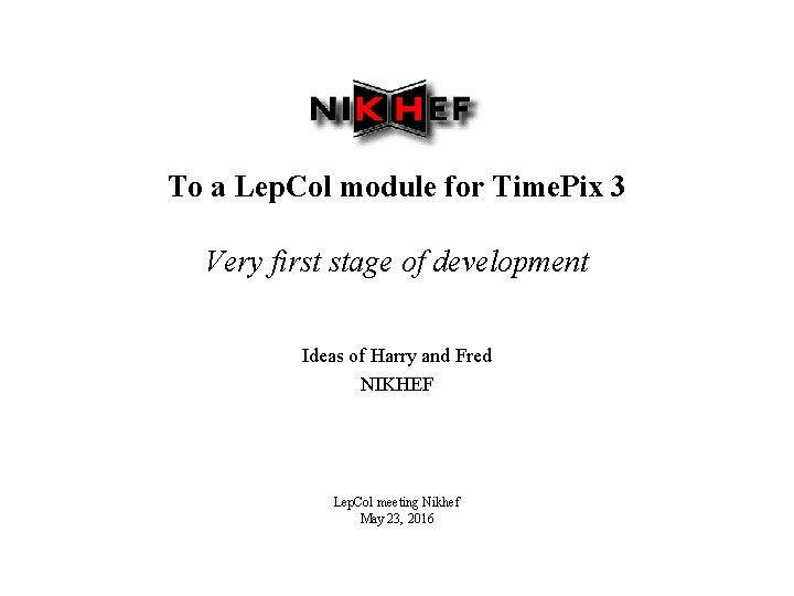 To a Lep. Col module for Time. Pix 3 Very first stage of development