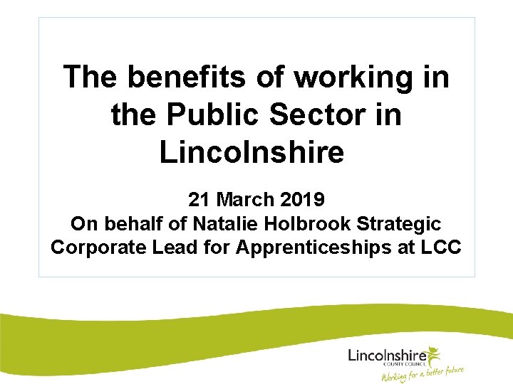 The benefits of working in the Public Sector in Lincolnshire 21 March 2019 On