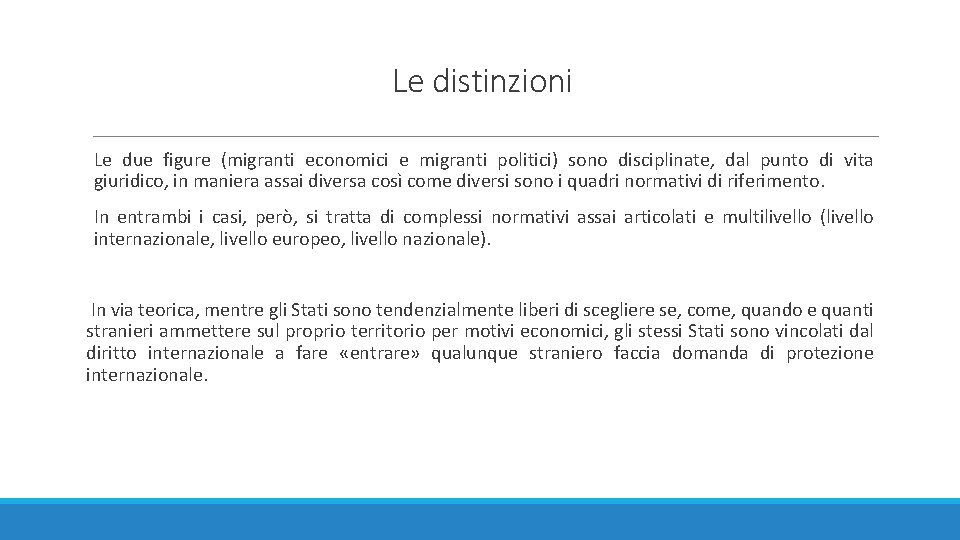 Le distinzioni Le due figure (migranti economici e migranti politici) sono disciplinate, dal punto