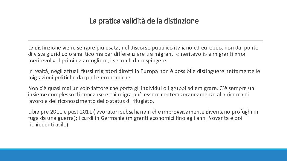 La pratica validità della distinzione La distinzione viene sempre più usata, nel discorso pubblico